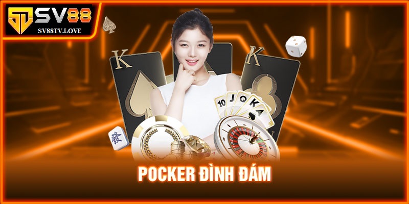 Poker SV88 - Cách Chơi Poker SV88 Thắng Lớn tại nhà cái