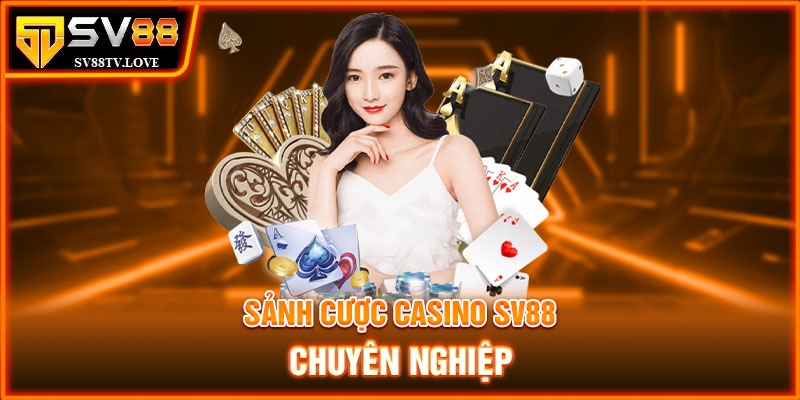 Hướng dẫn tham gia cá cược Casino Online SV88 hay nhất